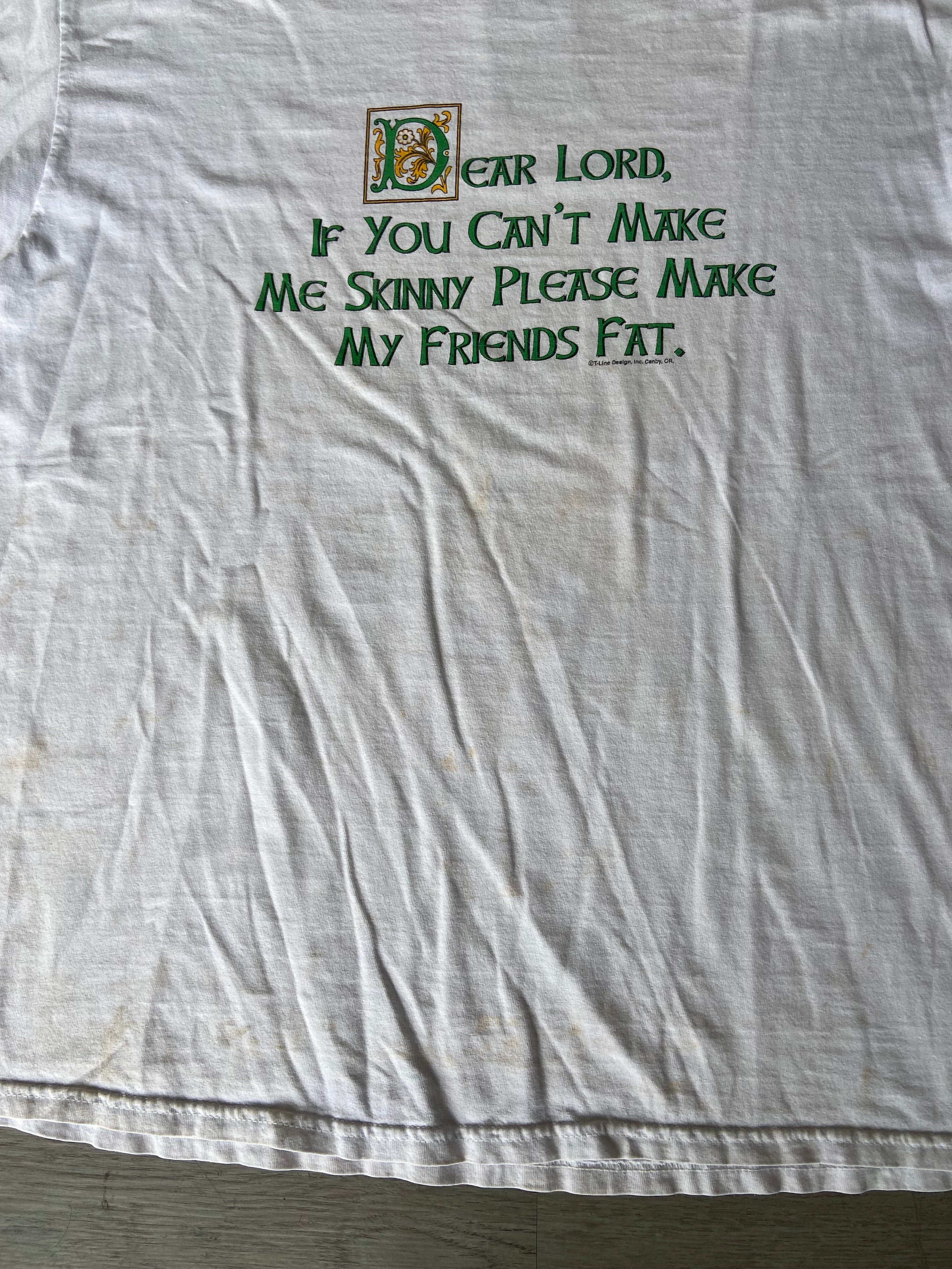 Vintage ‘Dear Lord, If you can’t make me skinny please make my friends fat’ Tee